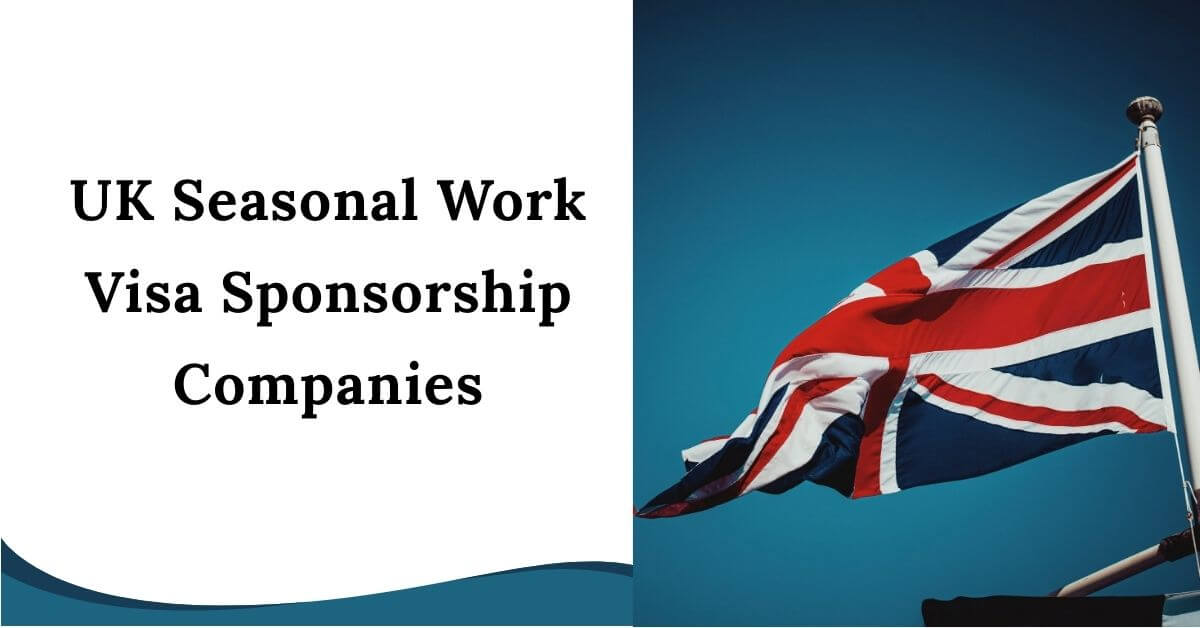 UK Seasonal Work Visa Sponsorship Companies