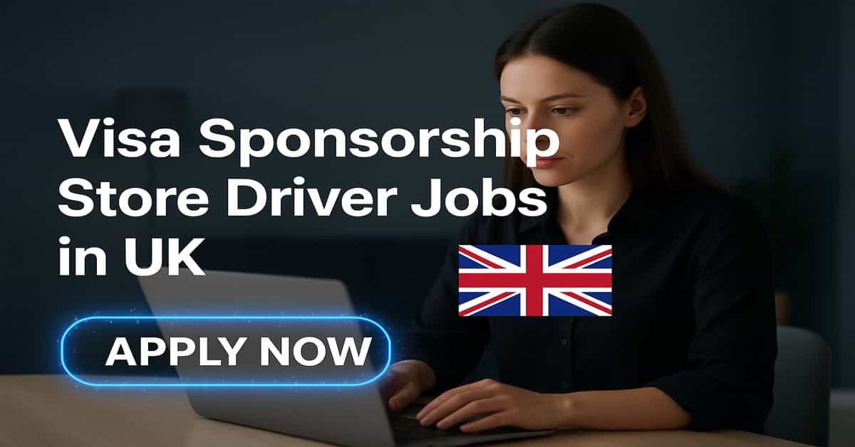 Visa Sponsorship Store Driver Jobs in UK