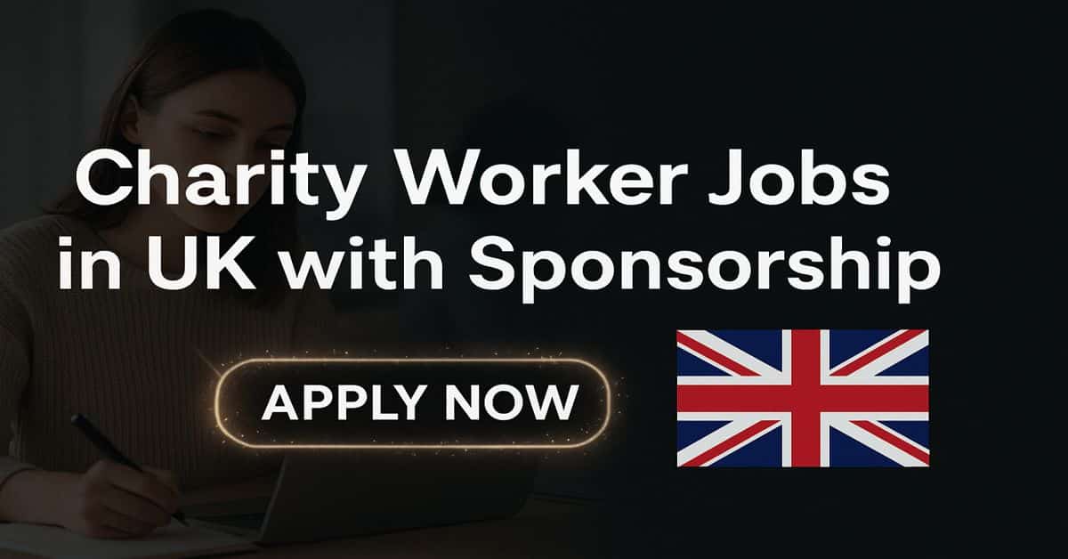 Charity Worker Jobs in UK with Sponsorship