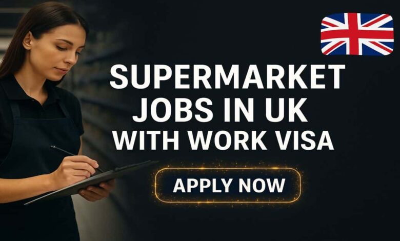 Supermarket Jobs in UK with Work Visa