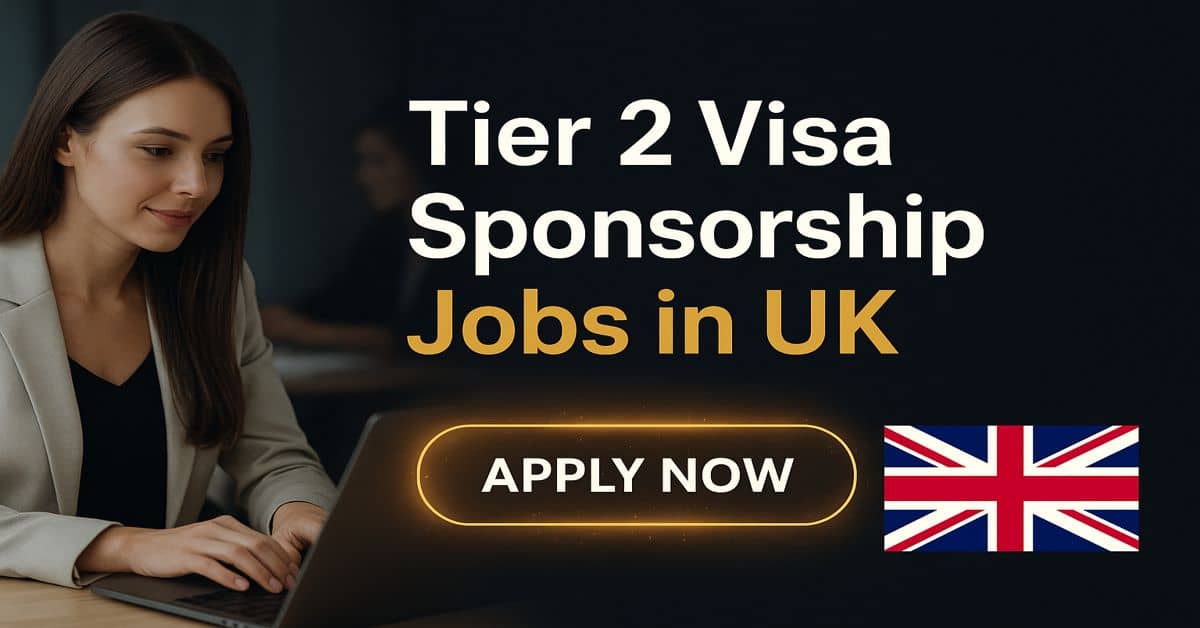 Tier 2 Visa Sponsorship Jobs in UK