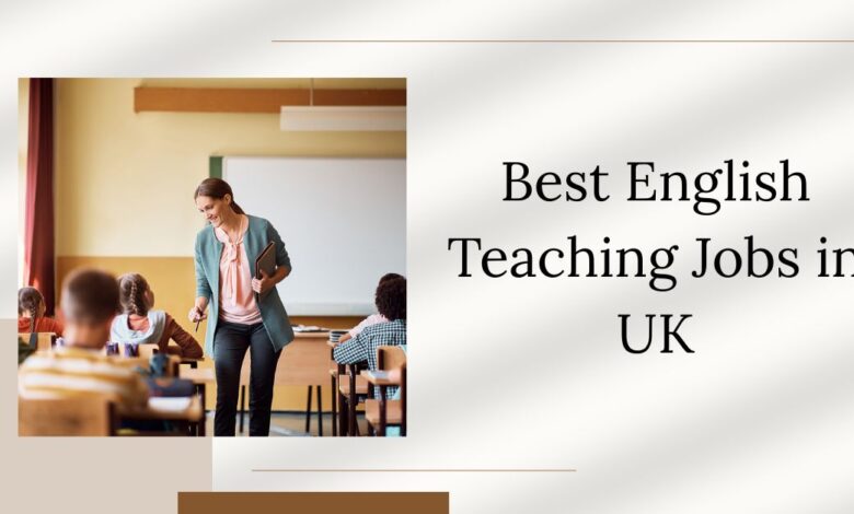 Best English Teaching Jobs in UK