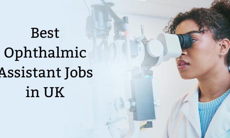Best Ophthalmic Assistant Jobs in UK