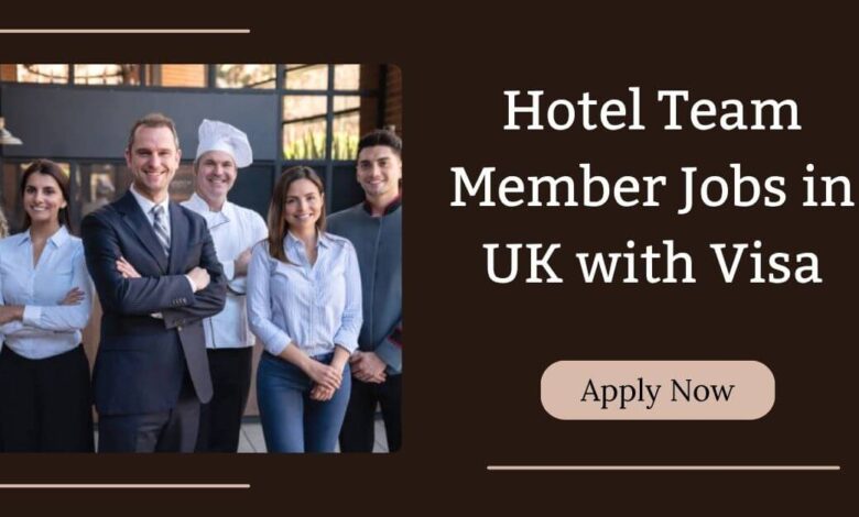Hotel Team Member Jobs in UK with Visa