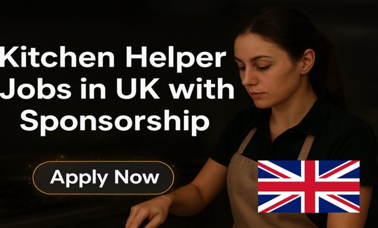 Kitchen Helper Jobs in UK with Sponsorship