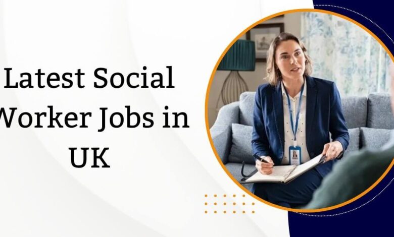 Latest Social Worker Jobs in UK