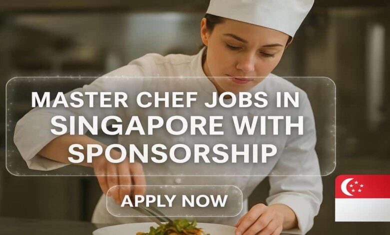 Master Chef Jobs in Singapore with Sponsorship