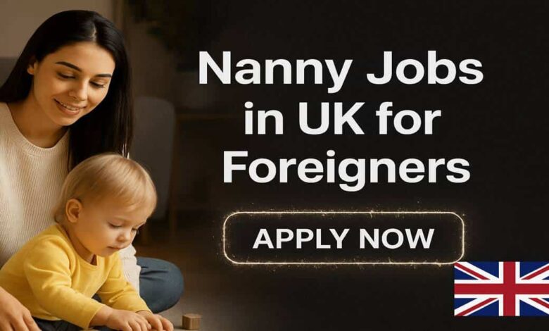 Nanny Jobs in UK for Foreigners