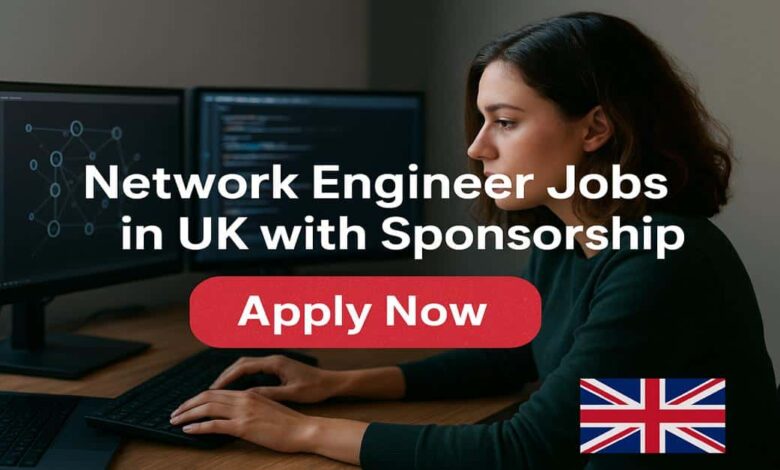 Network Engineer Jobs in UK with Sponsorship