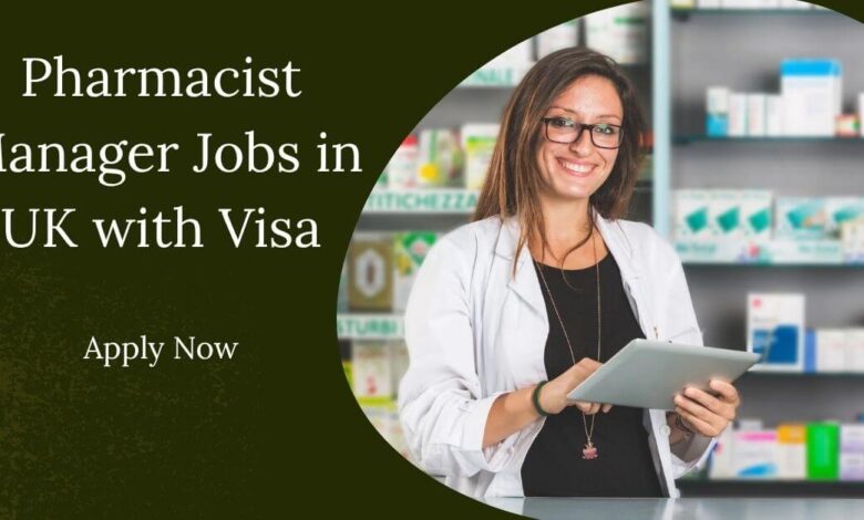 Pharmacist Manager Jobs in UK with Visa