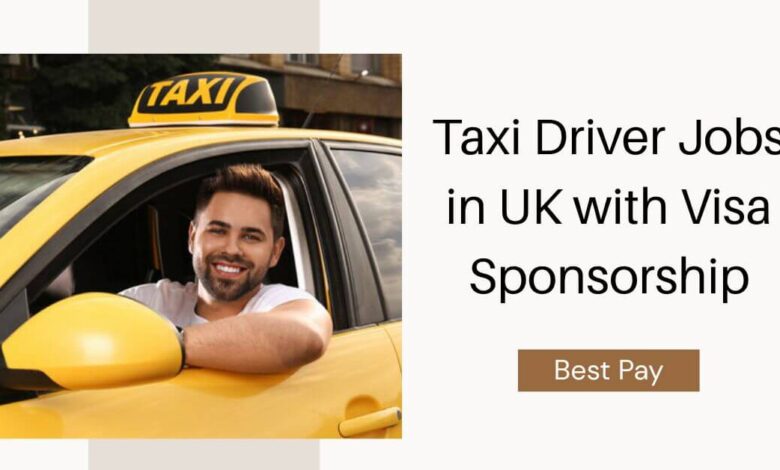 Taxi Driver Jobs in UK with Visa Sponsorship