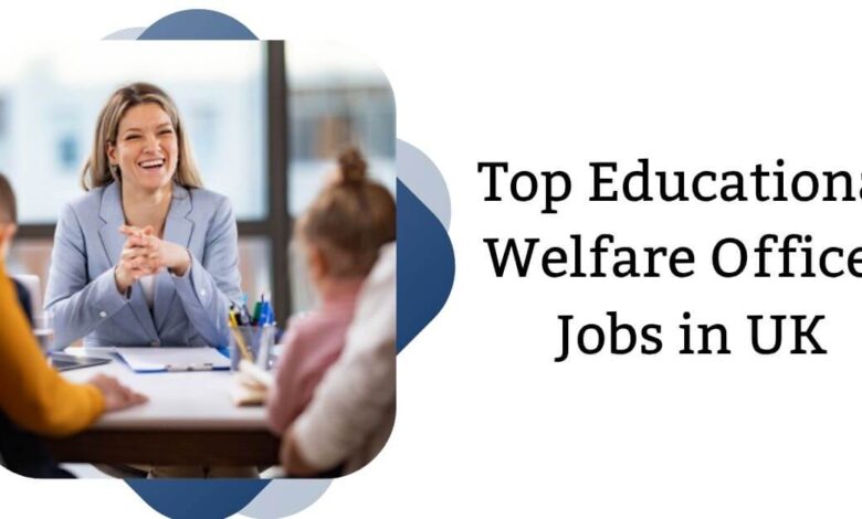 Top Educational Welfare Officer Jobs in UK