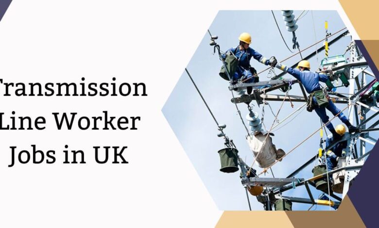 Transmission Line Worker Jobs in UK
