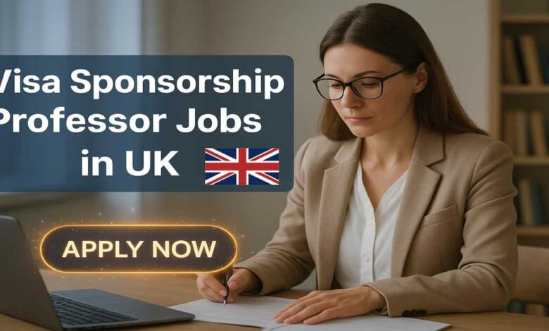 Visa Sponsorship Professor Jobs in UK