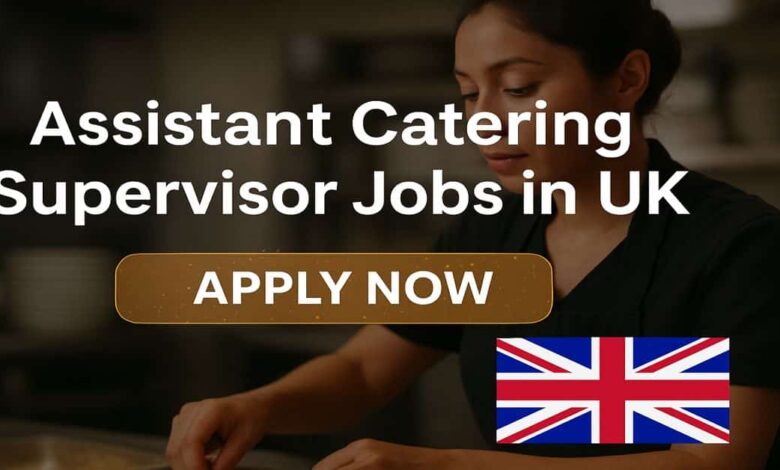 Assistant Catering Supervisor Jobs in UK