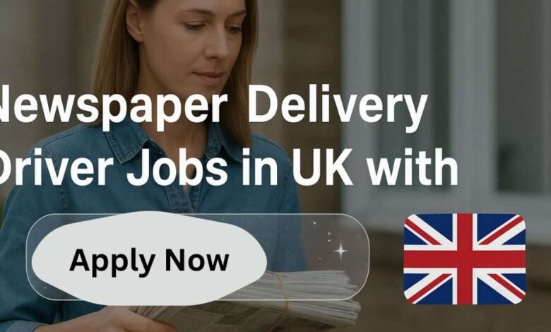 Newspaper Delivery Driver Jobs in UK with Visa