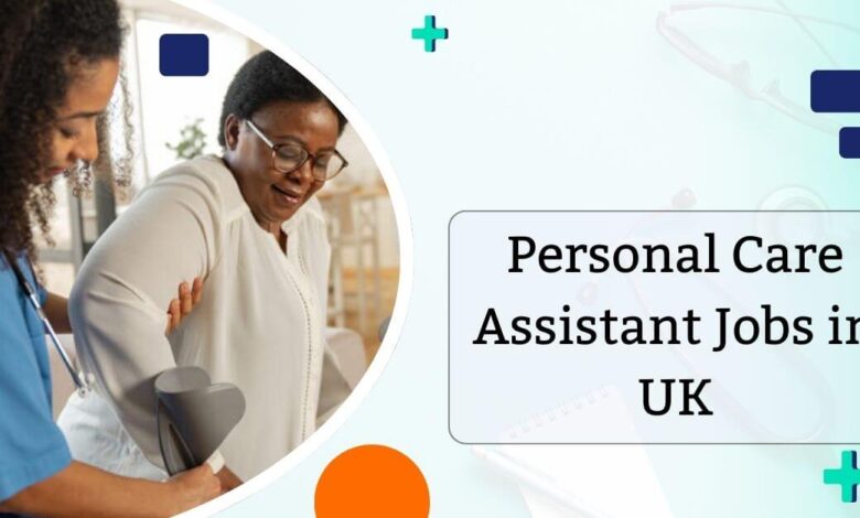 Personal Care Assistant Jobs in UK