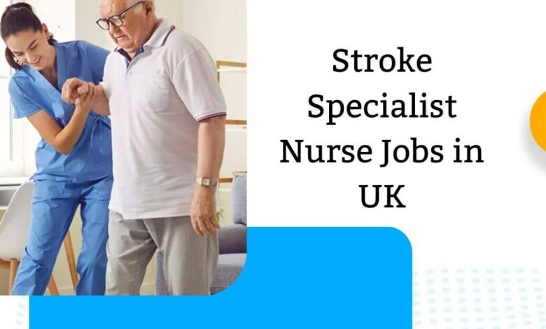 Stroke Specialist Nurse Jobs in UK