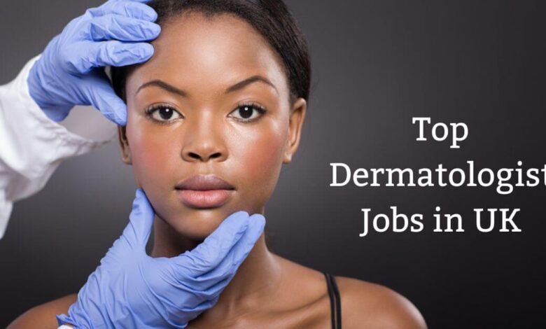 Top Dermatologist Jobs in UK