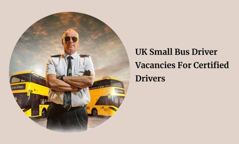 UK Small Bus Driver Vacancies For Certified Drivers
