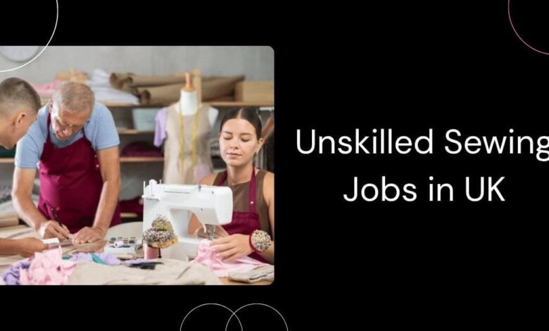 Unskilled Sewing Jobs in UK