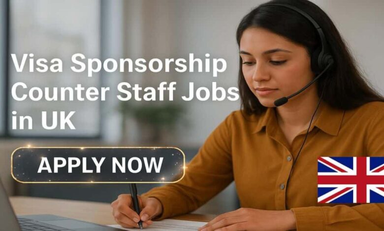 Visa Sponsorship Counter Staff Jobs in UK