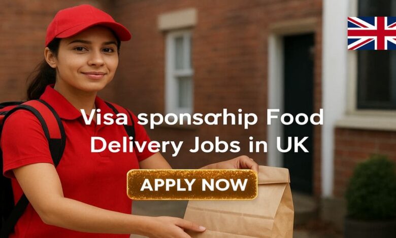 Visa Sponsorship Food Delivery Jobs in UK