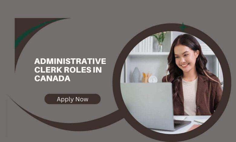 Administrative Clerk Roles In Canada