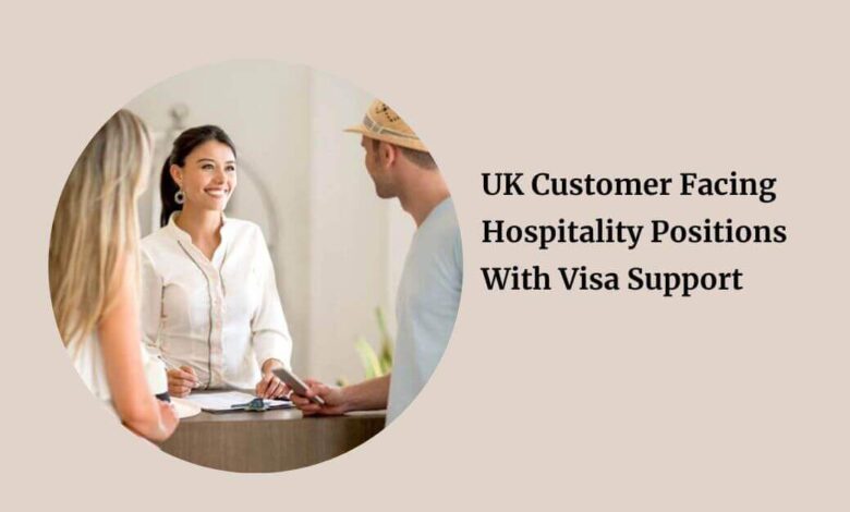 UK Customer Facing Hospitality Positions With Visa Support