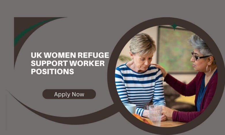 UK Women Refuge Support Worker Positions